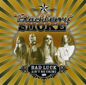 Bad Luck Ain't No Crime (Blackberry Smoke)