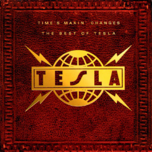Time's Makin' Changes: the Best Of Tesla