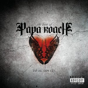 To Be Loved: The Best of Papa Roach (Geffen Records)