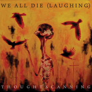 Thoughtscanning - We All Die (Laughing) (Kaotoxin Records)