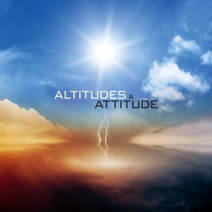 Altitudes & Attitude - Altitudes & Attitude
