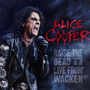 Raise The Dead – Live From Wacken - Alice Cooper (Band)