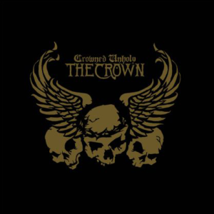 Crowned Unholy - The Crown (Metal Blade Records)