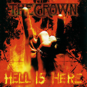 Hell Is Here - The Crown (Metal Blade Records)