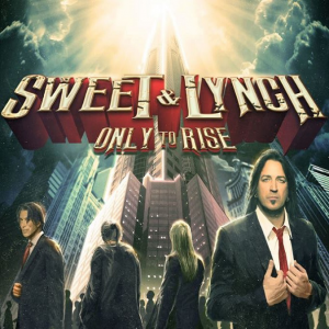 Only To Rise - Sweet & Lynch