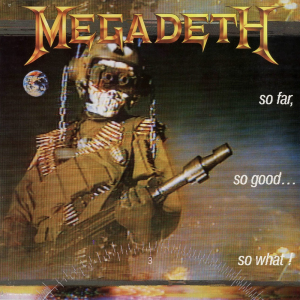 So Far, So Good... So What? - Megadeth