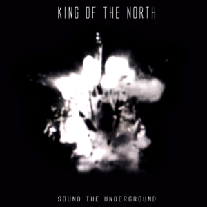 Sound The Underground - King Of The North (Bad Reputation)