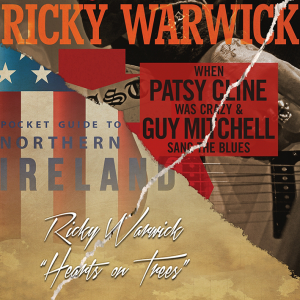 When Patsy Cline Was Crazy (And Guy Mitchell Sang The Blues) / Hearts On Trees - Ricky Warwick