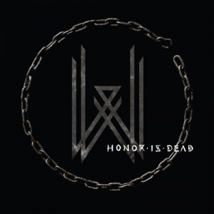 Honor Is Dead (Metal Blade Records)