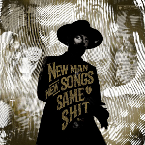 Album : New Man, New Songs, Same Shit, Vol. 1