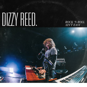 Rock 'N Roll Ain't Easy - Dizzy Reed (Golden Robot Records)