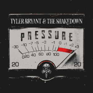 Pressure - Tyler Bryant & The Shakedown
