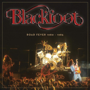 Blackfoot (Road Fever 1980 - 1985) (Sunset Blvd. Records)