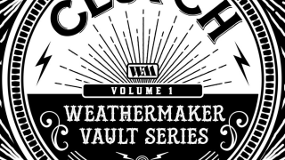 CLUTCH • "The Weathermaker Vault Series Vol. 1"