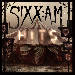 Hits - Sixx:A.M.