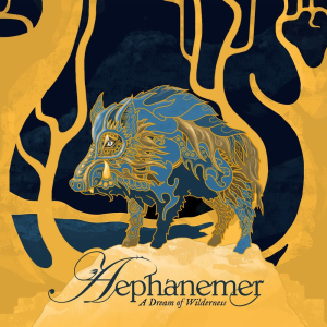 A Dream Of Wilderness - Aephanemer