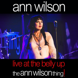 Live at the Belly Up: The Ann Wilson Thing! (Belly Up Live)