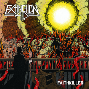 Faithkiller - Extinction A.D. (Good Fight Music)