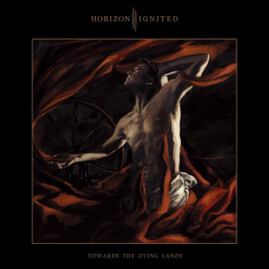Towards The Dying Lands - Horizon Ignited (Nuclear Blast)