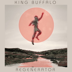 Regenerator - King Buffalo