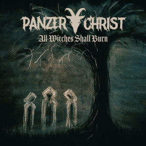 All Witches Shall Burn - Panzerchrist (Emanzipation Productions)