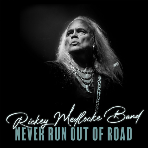 Never Run Out Of Road - Rickey Medlocke Band (Rock the Cause Records)