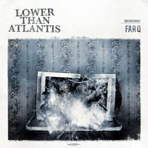 Far Q - Lower Than Atlantis (A Wolf At Your Door Records)