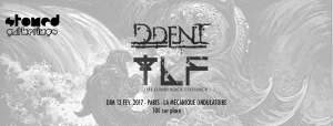 Ddent @ La Mécanique Ondulatoire - Paris, France [12/02/2017]