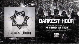 DARKEST HOUR : "The Misery We Make" [audio video] 