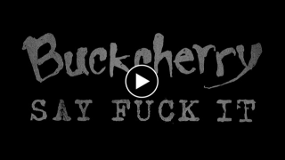 BUCKCHERRY : "Say Fuck It" 