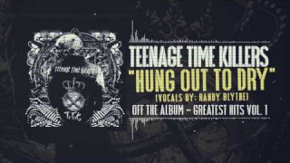 TEENAGE TIME KILLERS feat. Randy Blythe : "Hung Out To Dry" (Audio) 