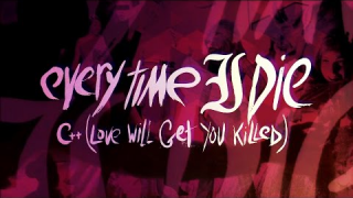 EVERY TIME I DIE "C++ (Love Will Get You Killed)" (Lyric Video)