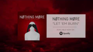 NOTHING MORE • "Let 'Em Burn" (Audio)