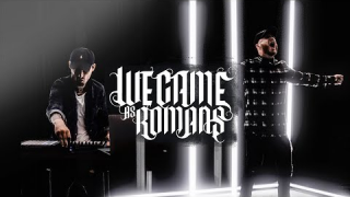 WE CAME AS ROMANS • "Lost In The Moment"