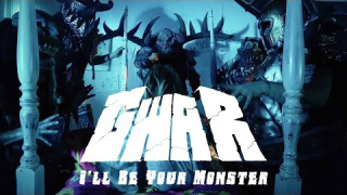 GWAR • "I'll Be Your Monster"