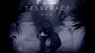 TESSERACT • "King"