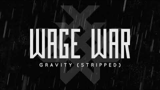 WAGE WAR • "Gravity (Stripped)" (Audio)