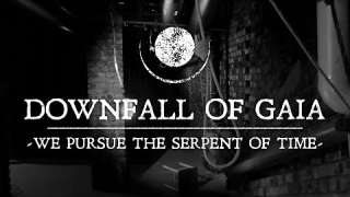DOWNFALL OF GAIA • "We Pursue The Serpent Of Time"