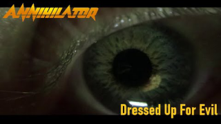 ANNIHILATOR • "Dressed Up For Evil"