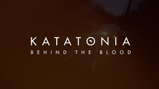 KATATONIA • "Behind The Blood"