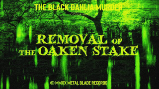 THE BLACK DAHLIA MURDER • "Removal of the Oaken Stake"