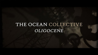 THE OCEAN • "Oligocene"