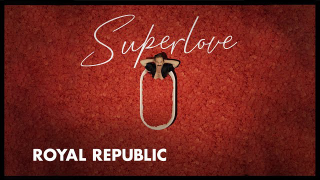 ROYAL REPUBLIC • "Superlove"