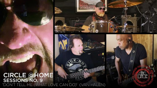 Sammy Hagar & THE CIRCLE • "Don't Tell Me (What Love Can Do)" (Circle @ Home Sessions)
