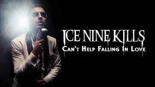 ICE NINE KILLS "Can't Help Falling In Love"