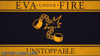 EVA UNDER FIRE "Unstoppable" (Lyric Video)