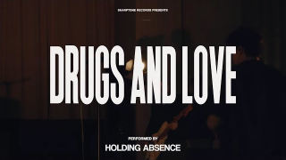 HOLDING ABSCENCE "Drugs And Love" (Live)