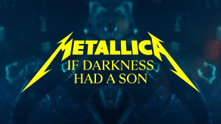 METALLICA "If Darkness Had a Son"