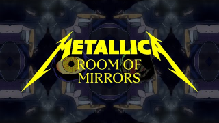 METALLICA "Room Of Mirrors"