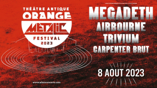 ORANGE METALIC FESTIVAL J -7 pour MEGADETH, AIRBOURNE, TRIVIUM & Carpenter Brut